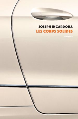 © Joseph Incardona, <em>Les corps solides</em>