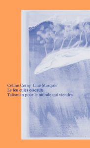 © Line Marquis et Céline Cerny, <em>Le feu et les oiseaux</em> (Art & fiction, 2023)